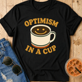 Optimism In A Cup T-Shirt