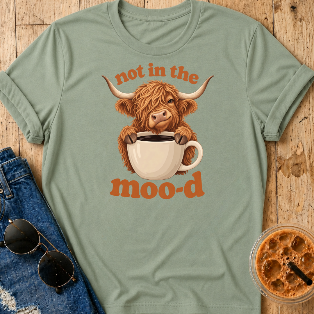 Not In The Moo-d T-Shirt