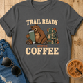 Trail Ready After Coffee T-Shirt