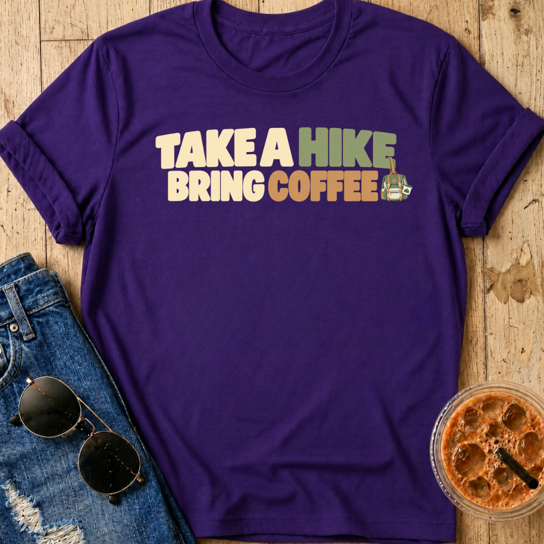Take A Hike, Bring Coffee T-Shirt
