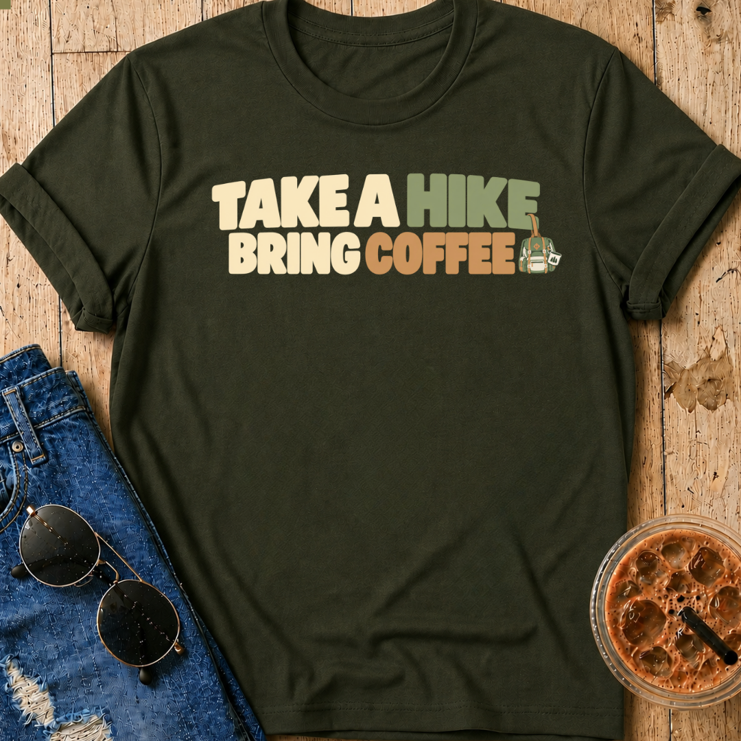 Take A Hike, Bring Coffee T-Shirt