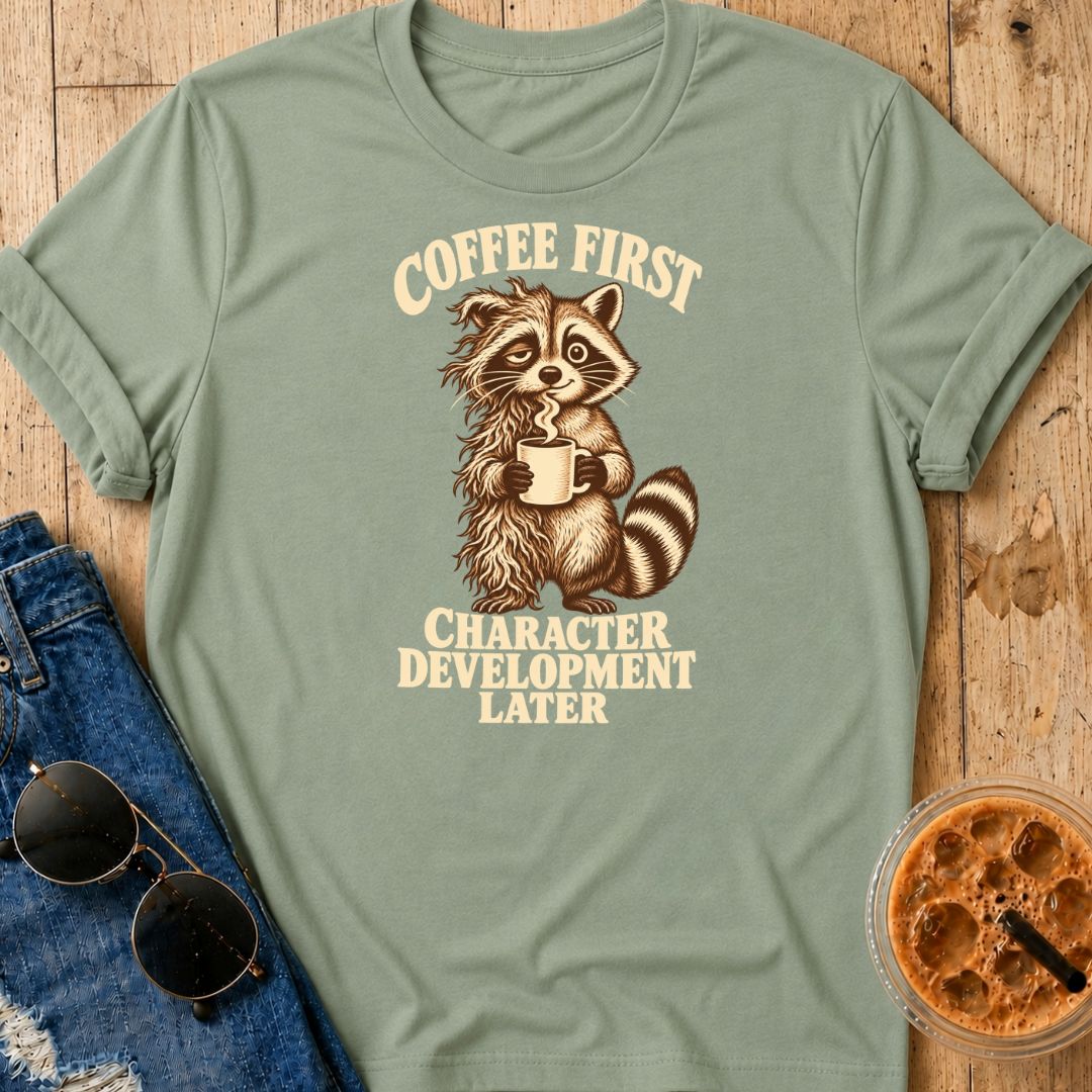 Character Development Later T-Shirt