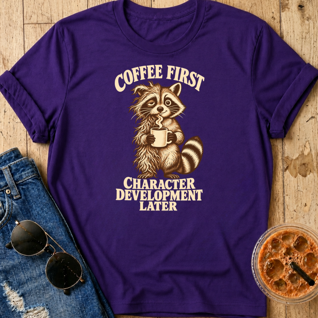 Character Development Later T-Shirt