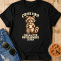 Character Development Later T-Shirt