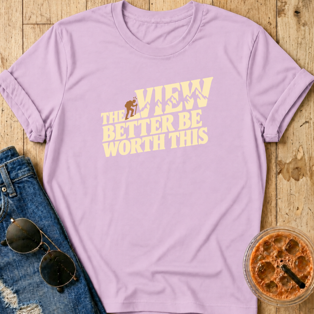 View Better Be Worth It T-Shirt