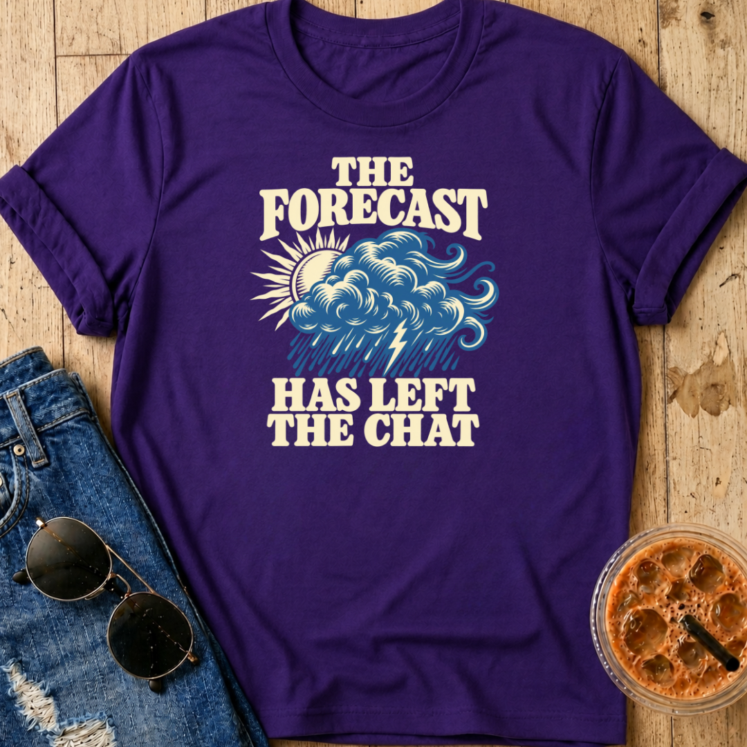 Forecast Has Left The Chat T-Shirt