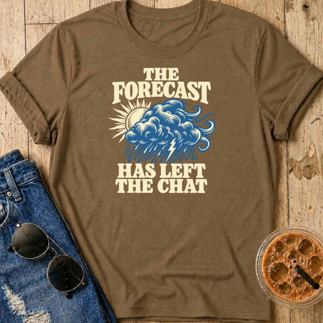 Forecast Has Left The Chat T-Shirt