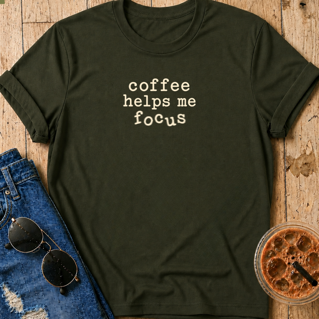 Coffee Helps Me Focus T-Shirt