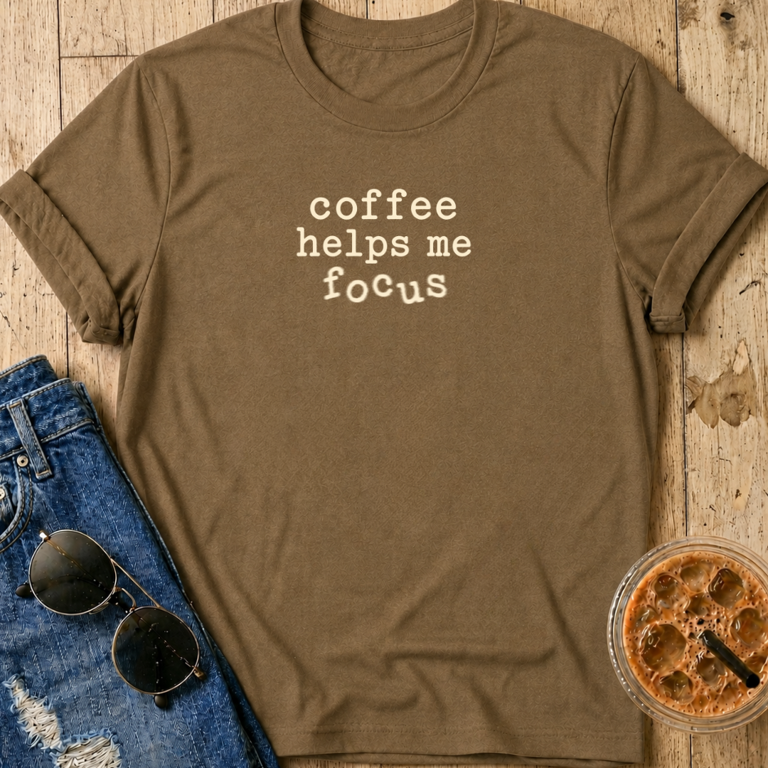 Coffee Helps Me Focus T-Shirt