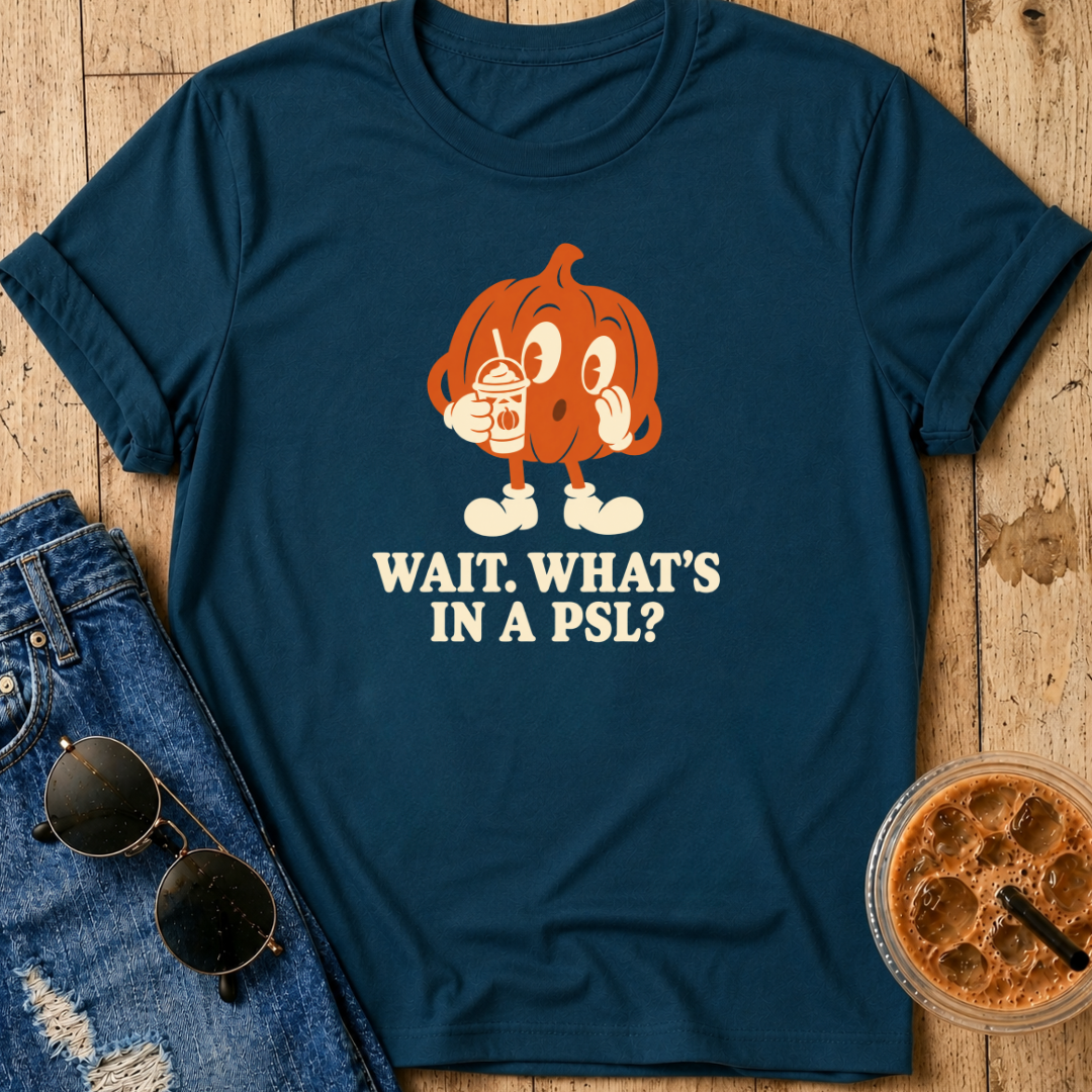 What's In A PSL? T-Shirt