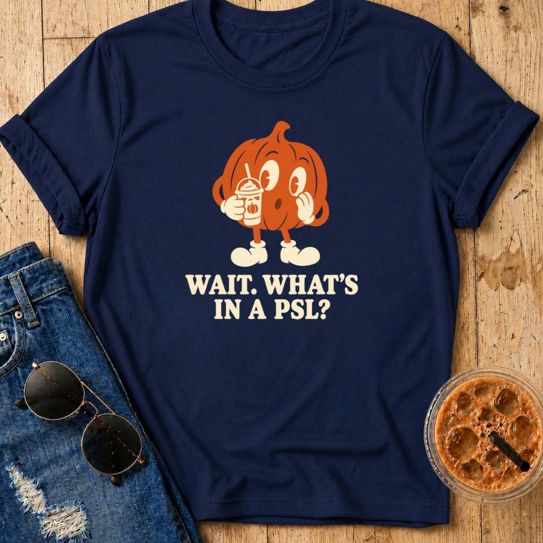 What's In A PSL? T-Shirt