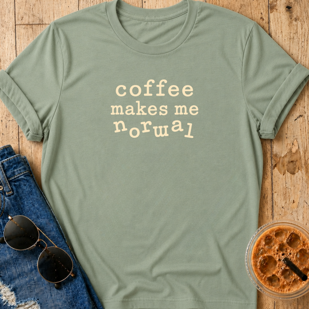 Coffee Makes Me Normal T-Shirt