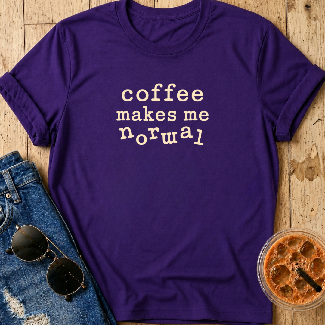 Coffee Makes Me Normal T-Shirt
