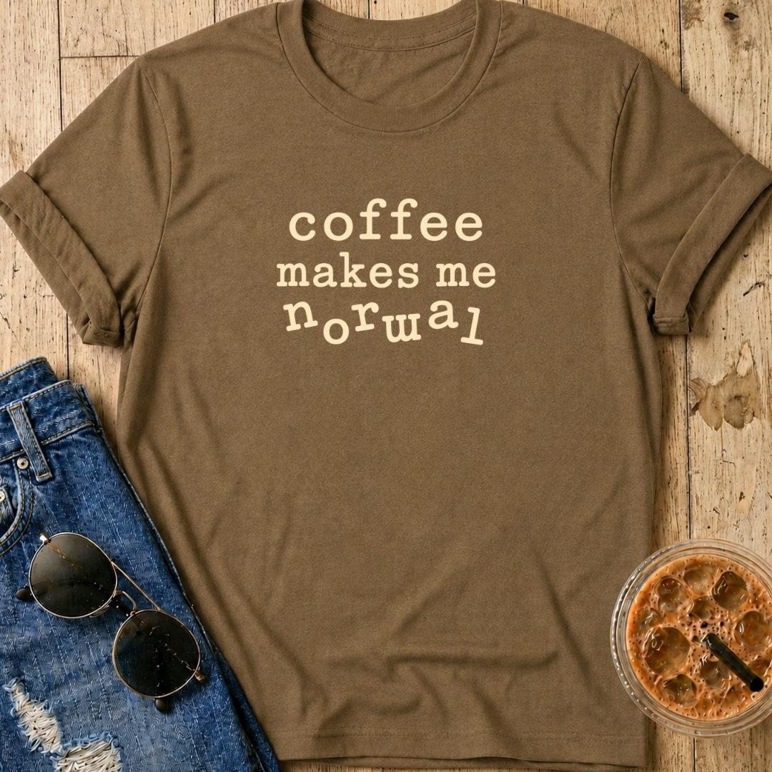 Coffee Makes Me Normal T-Shirt