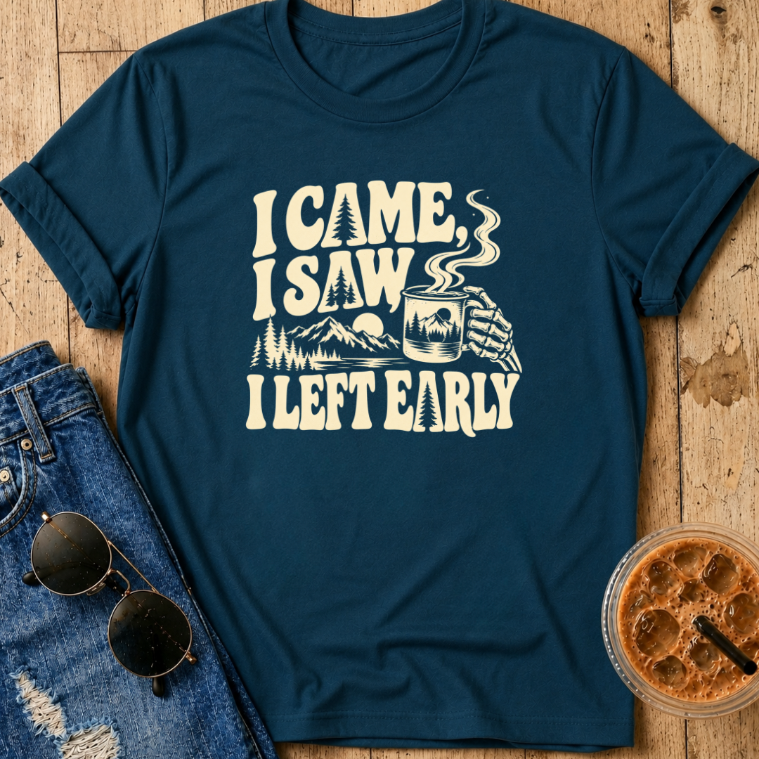 I Left Early T-Shirt