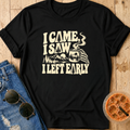 I Left Early T-Shirt