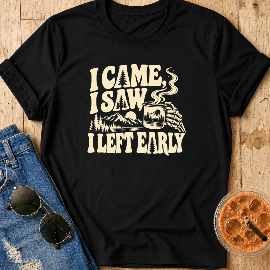 I Left Early T-Shirt