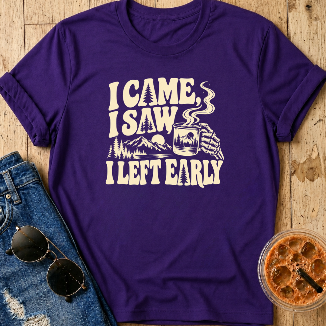 I Left Early T-Shirt