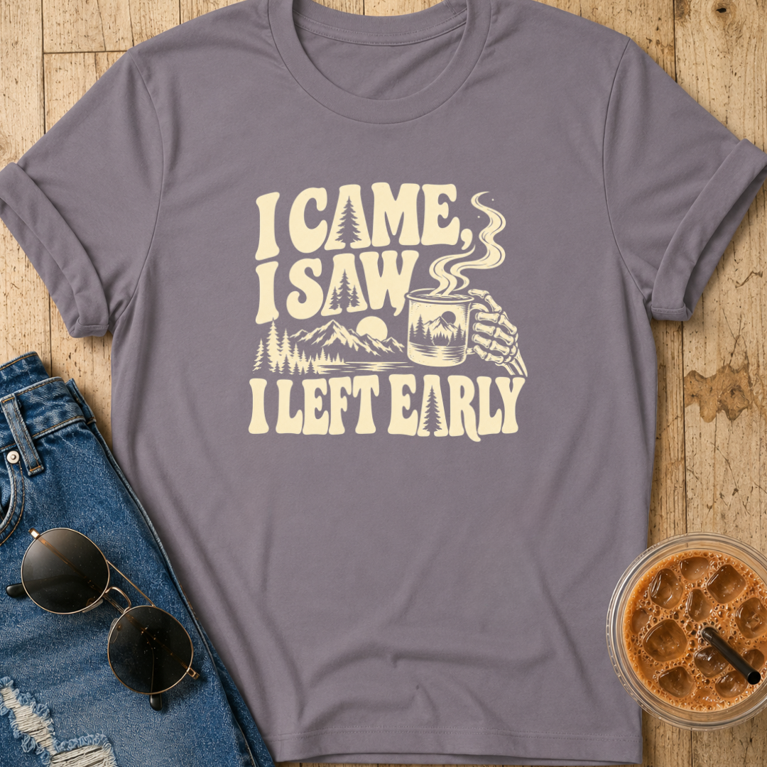 I Left Early T-Shirt