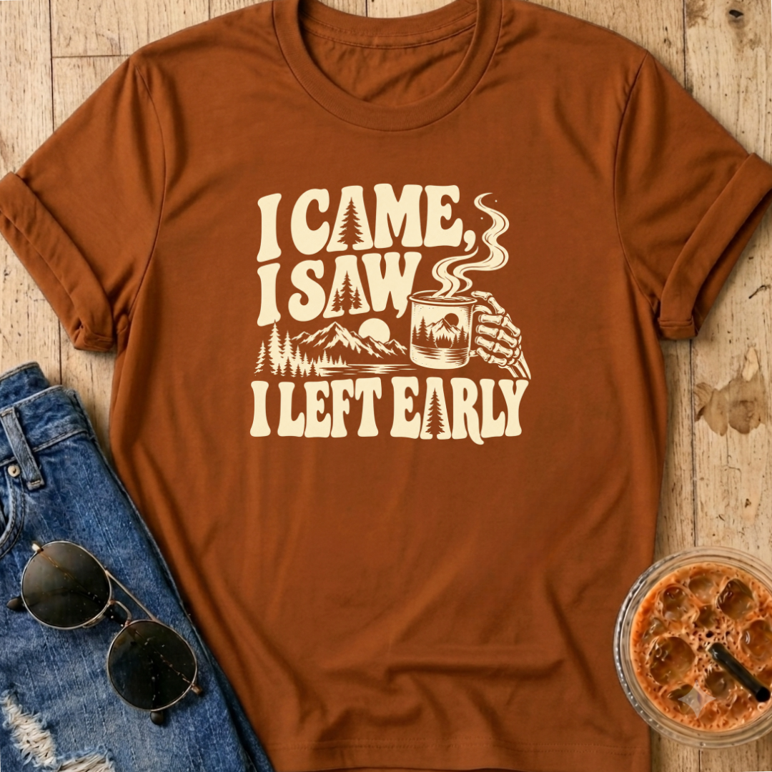 I Left Early T-Shirt