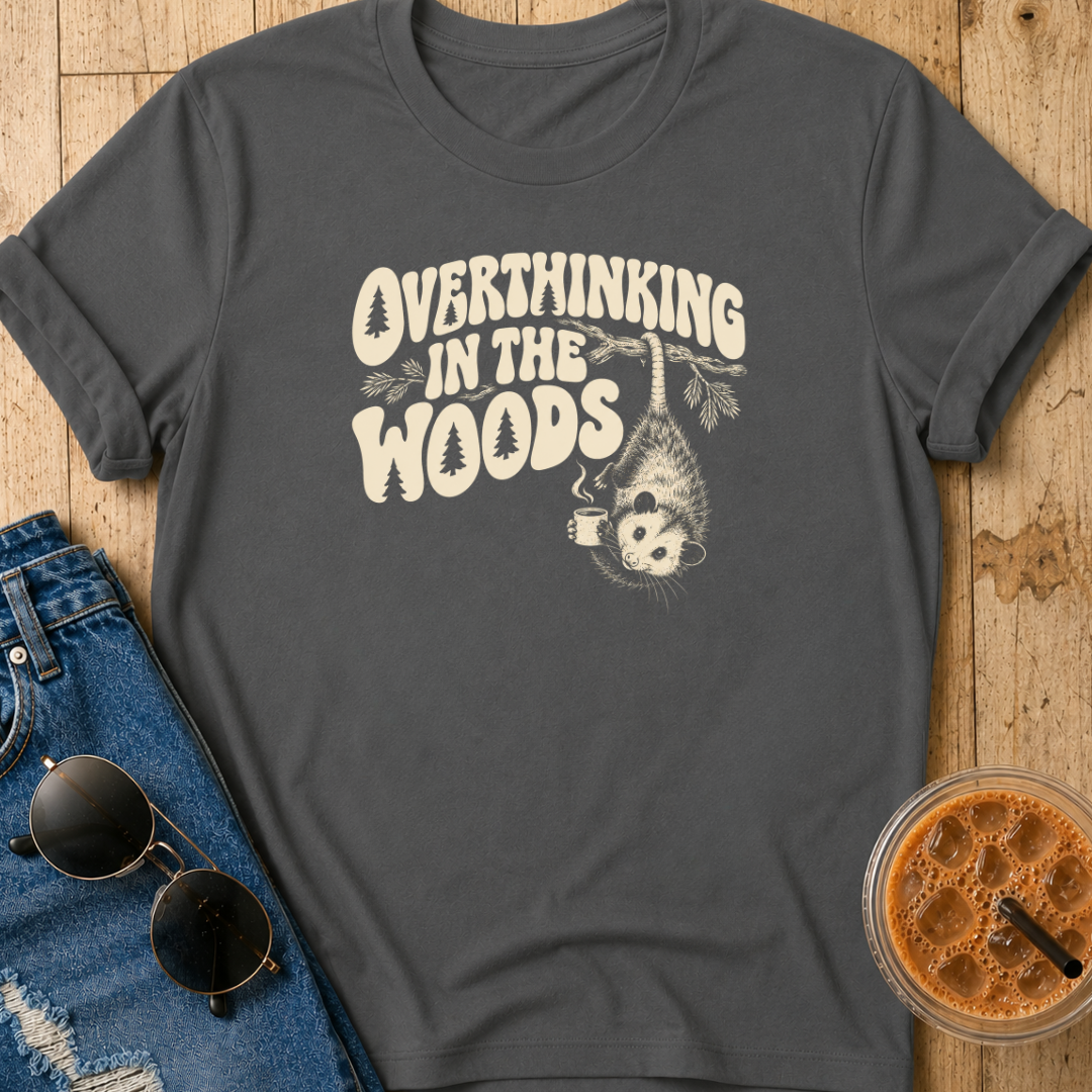 Overthinking In The Woods T-Shirt