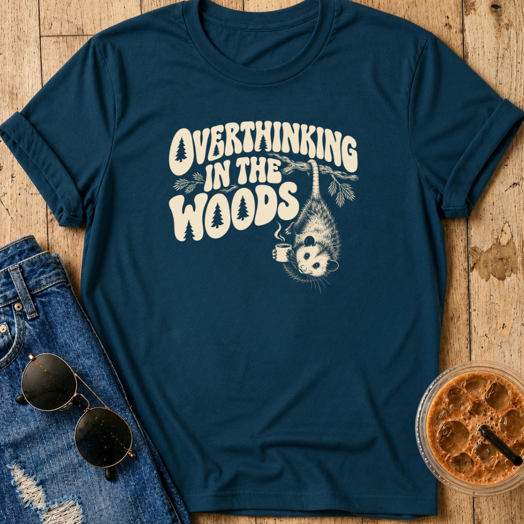 Overthinking In The Woods T-Shirt