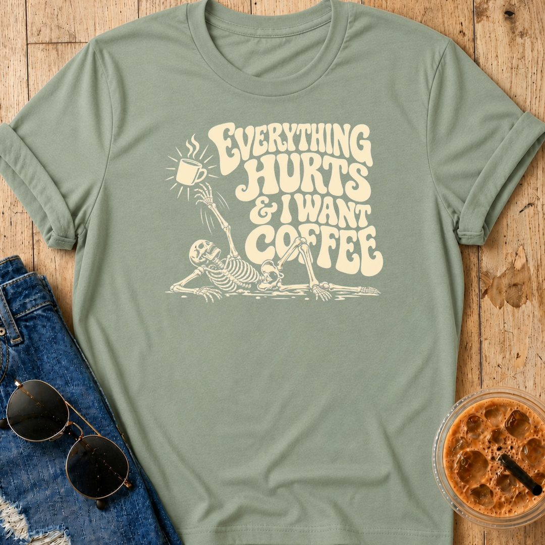 Everything Hurts T-Shirt
