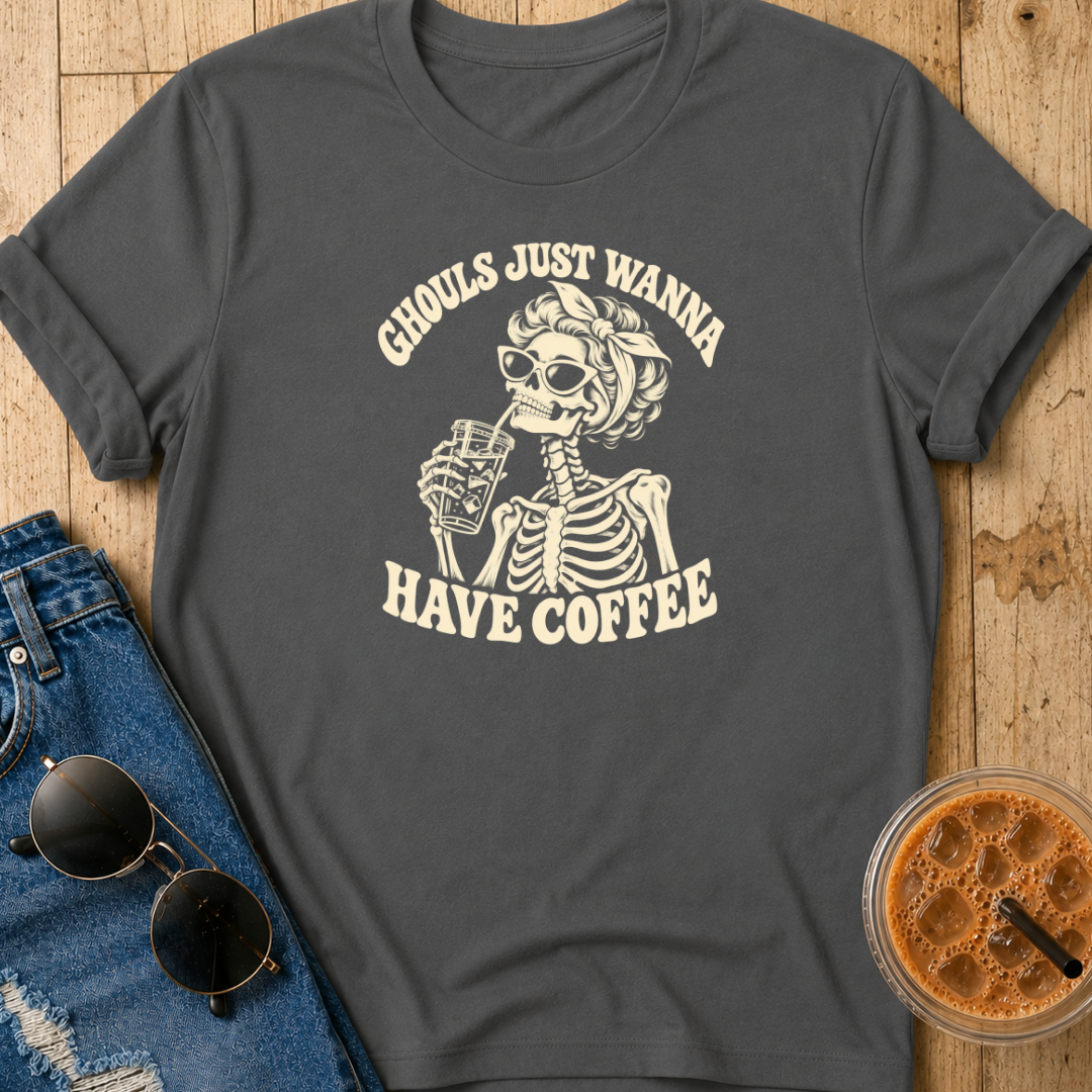 Ghouls Just Wanna Have Coffee T-Shirt