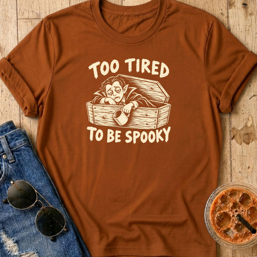 Too Tired To Be Spooky T-Shirt