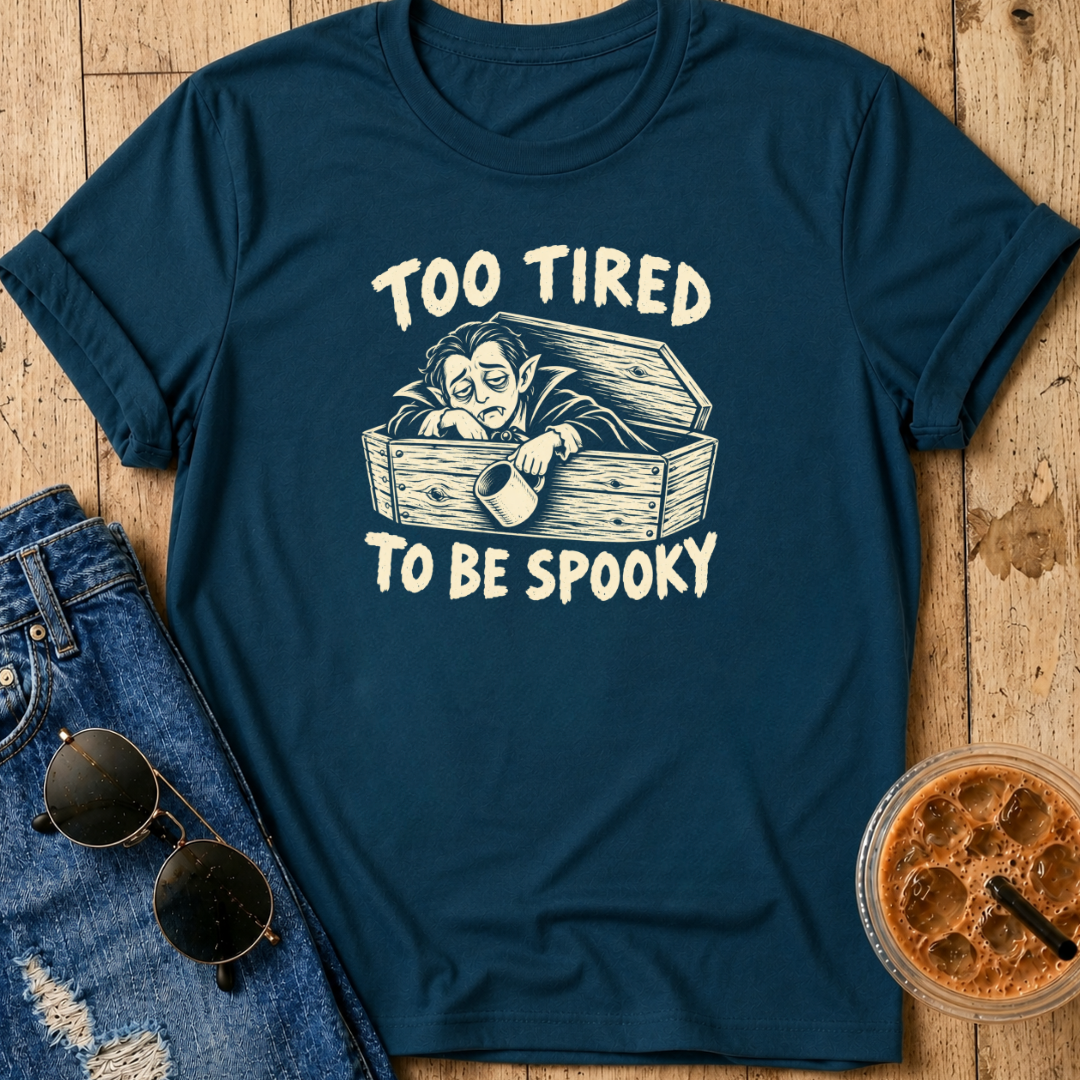 Too Tired To Be Spooky T-Shirt