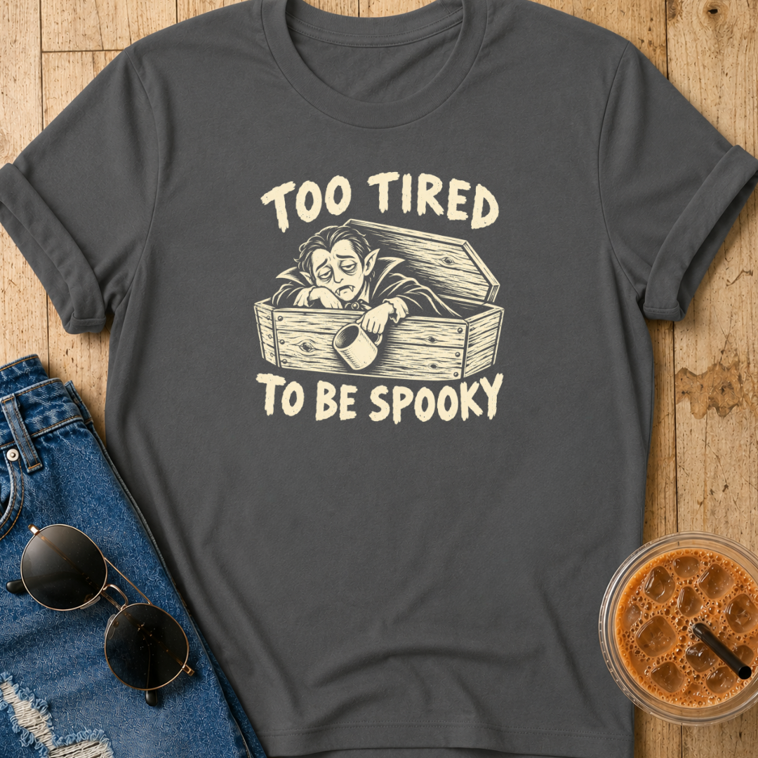 Too Tired To Be Spooky T-Shirt