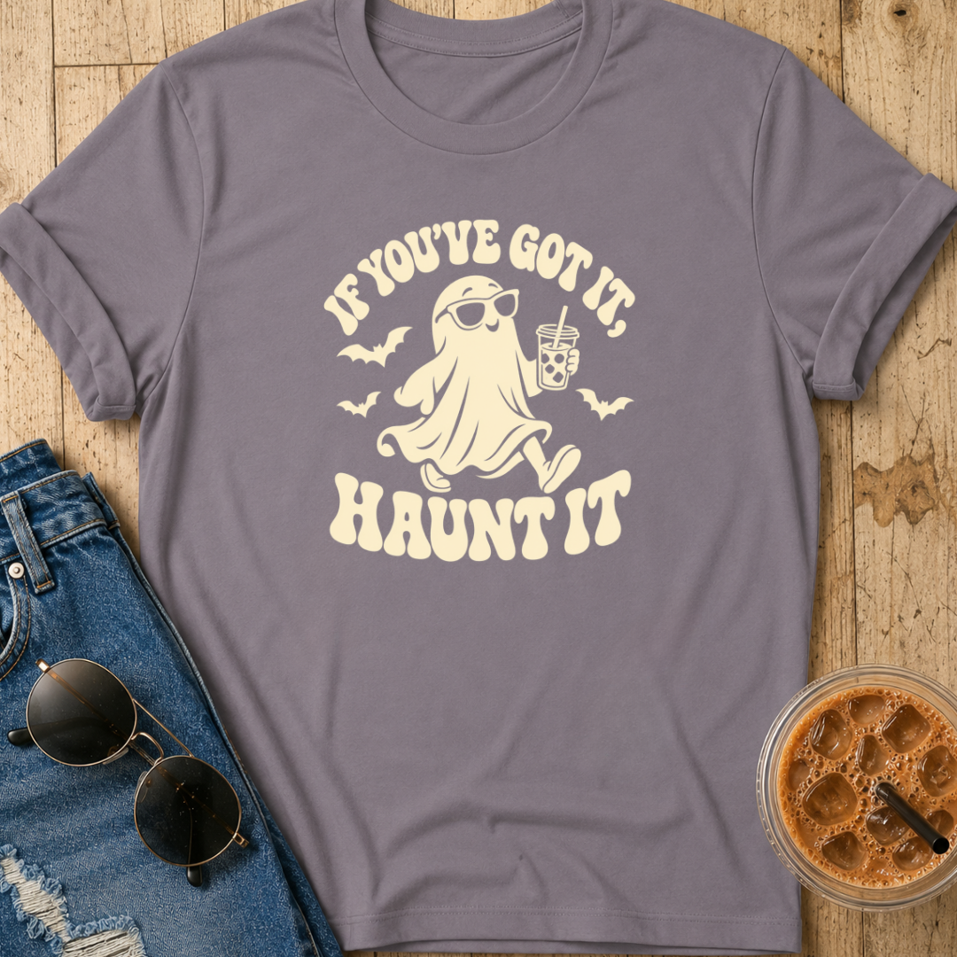 Got It, Haunt It T-Shirt