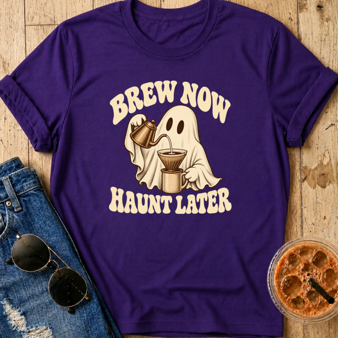 Brew Now Haunt Later T-Shirt