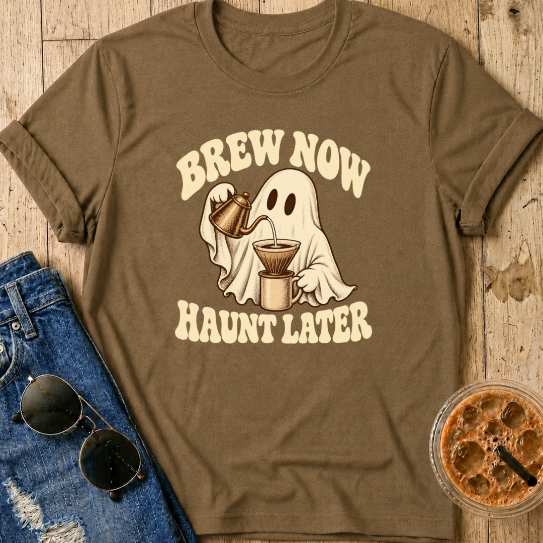 Brew Now Haunt Later T-Shirt
