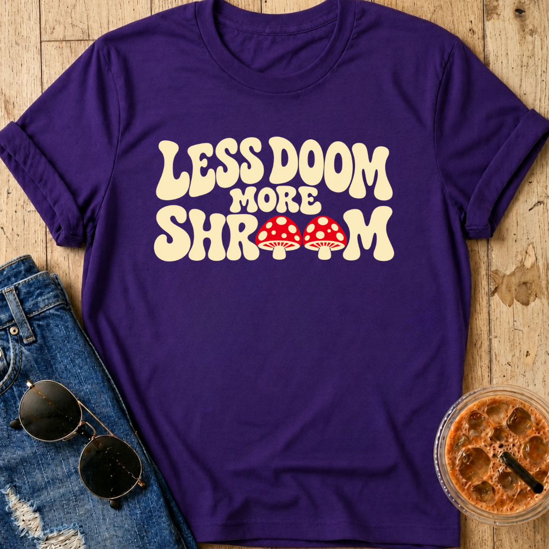 Less Doom More Shroom T-Shirt