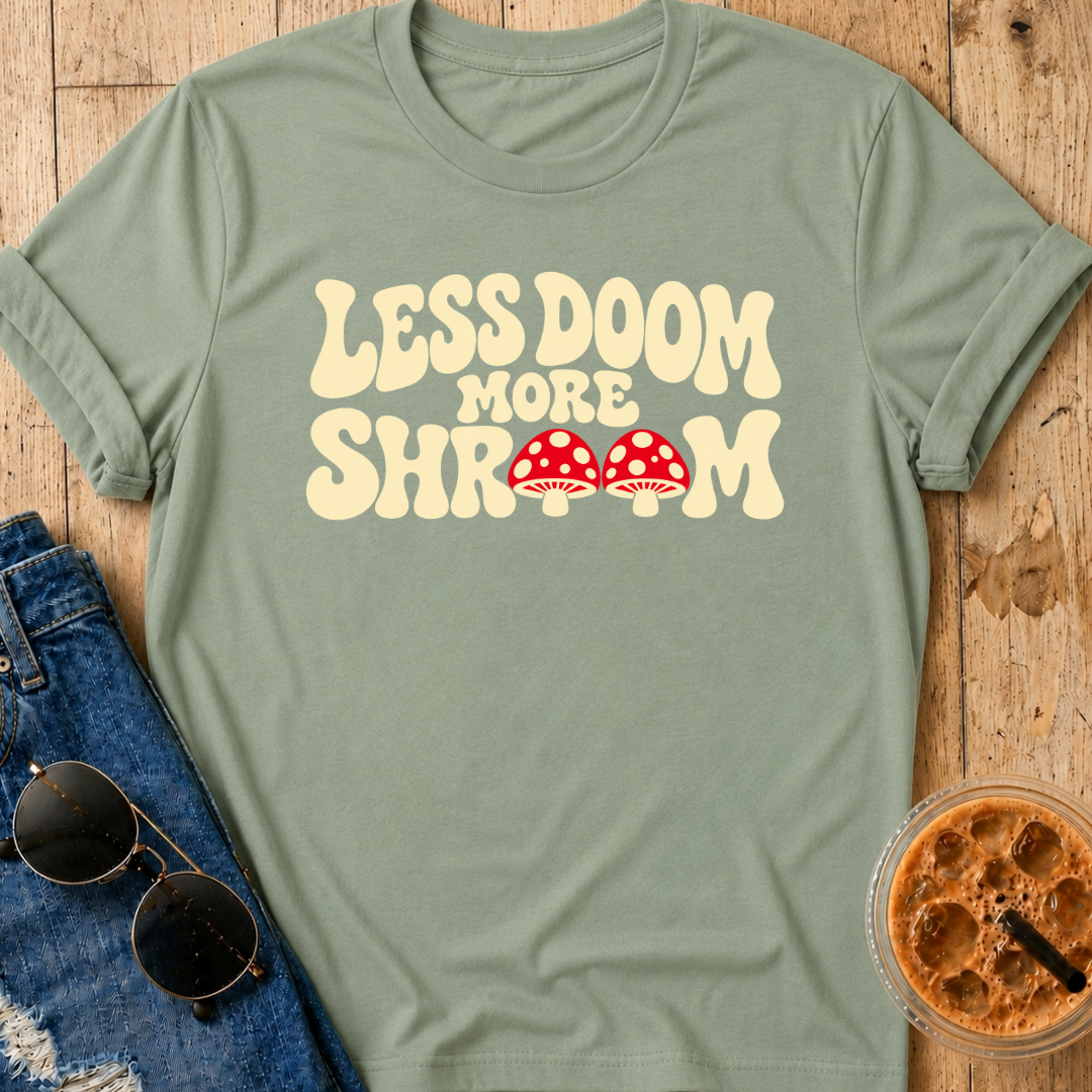 Less Doom More Shroom T-Shirt