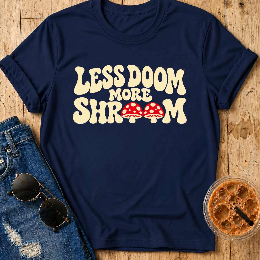 Less Doom More Shroom T-Shirt