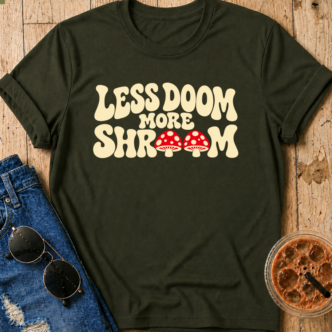 Less Doom More Shroom T-Shirt