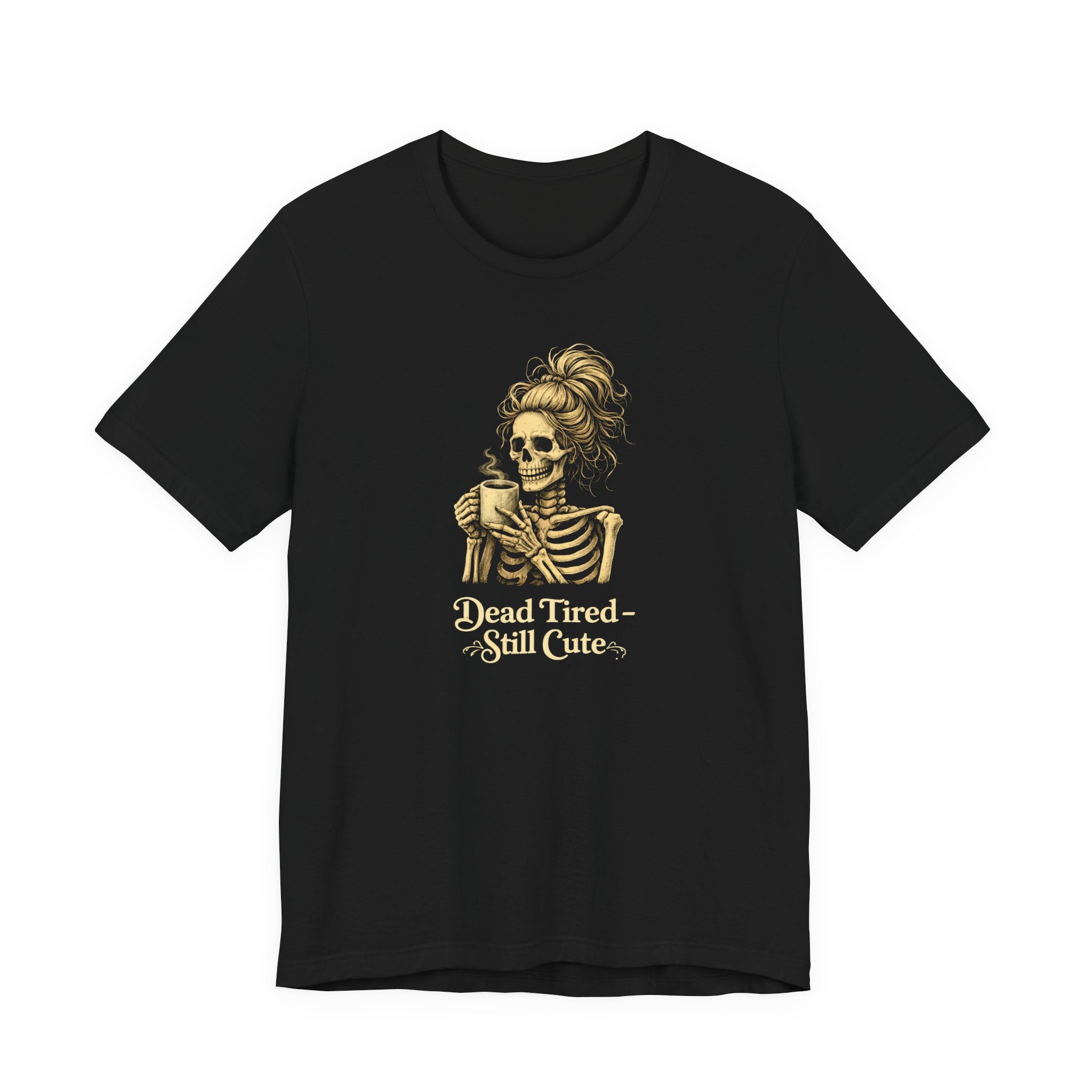 Dead Tired Still Cute T-Shirt