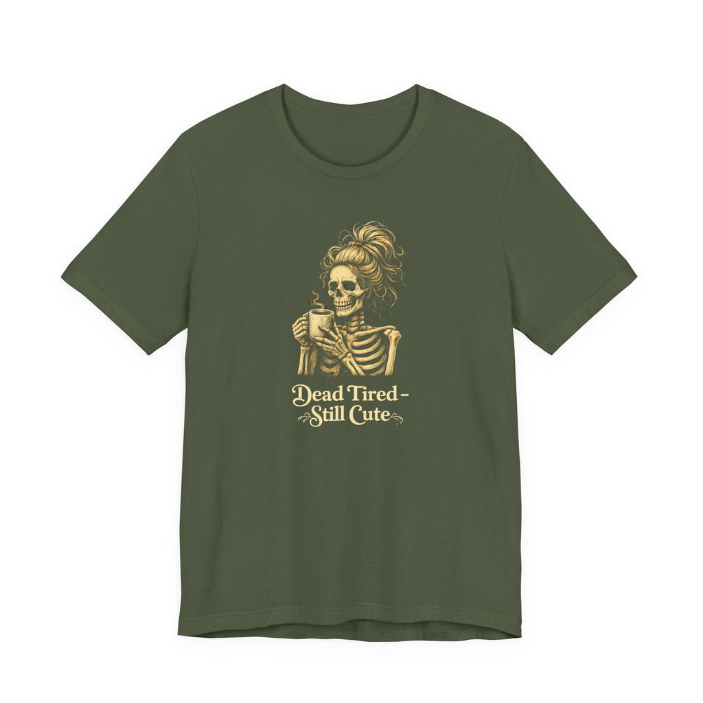Dead Tired Still Cute T-Shirt