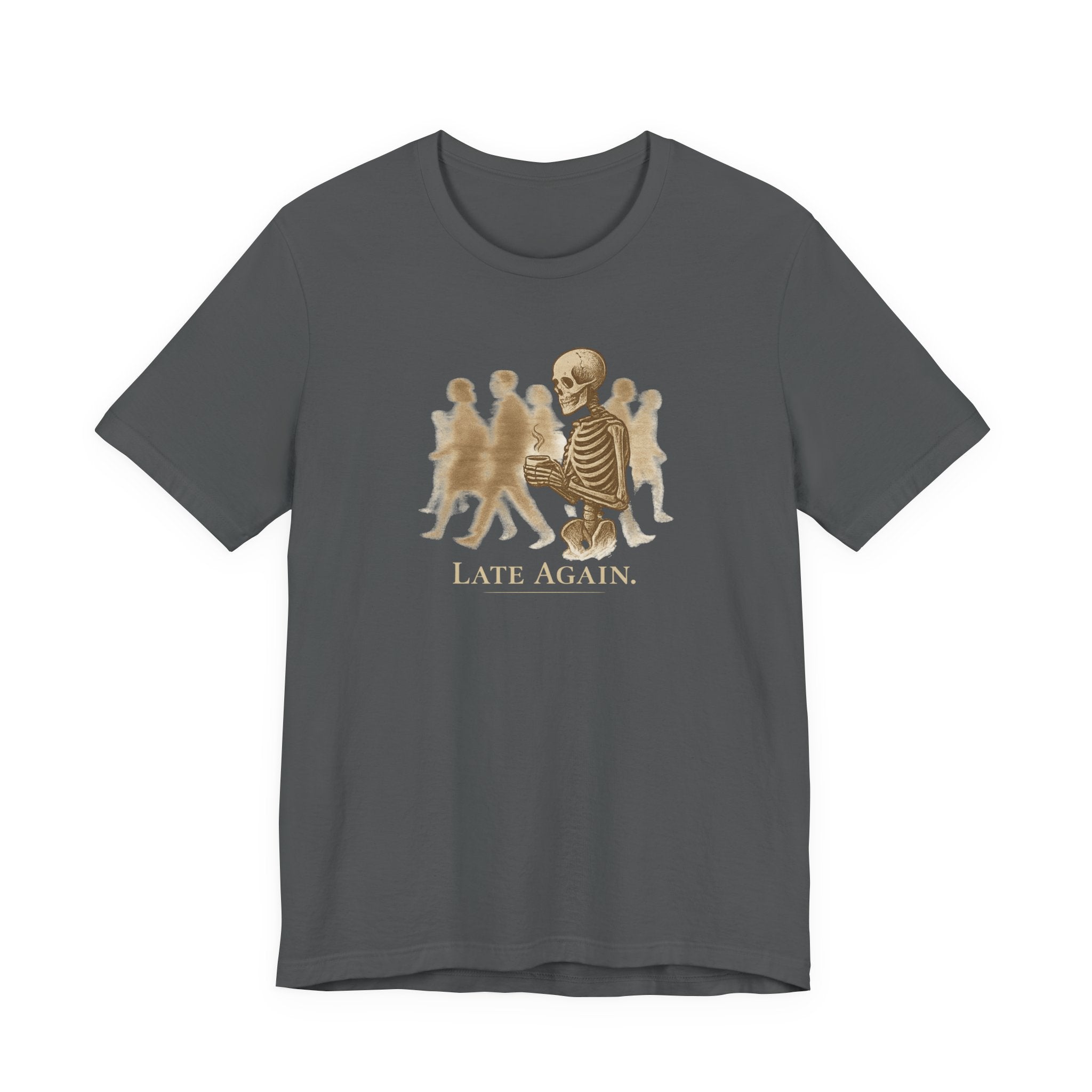 Late Again T-Shirt