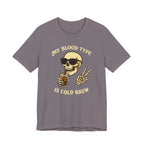 My Blood Type is Cold Brew T-Shirt
