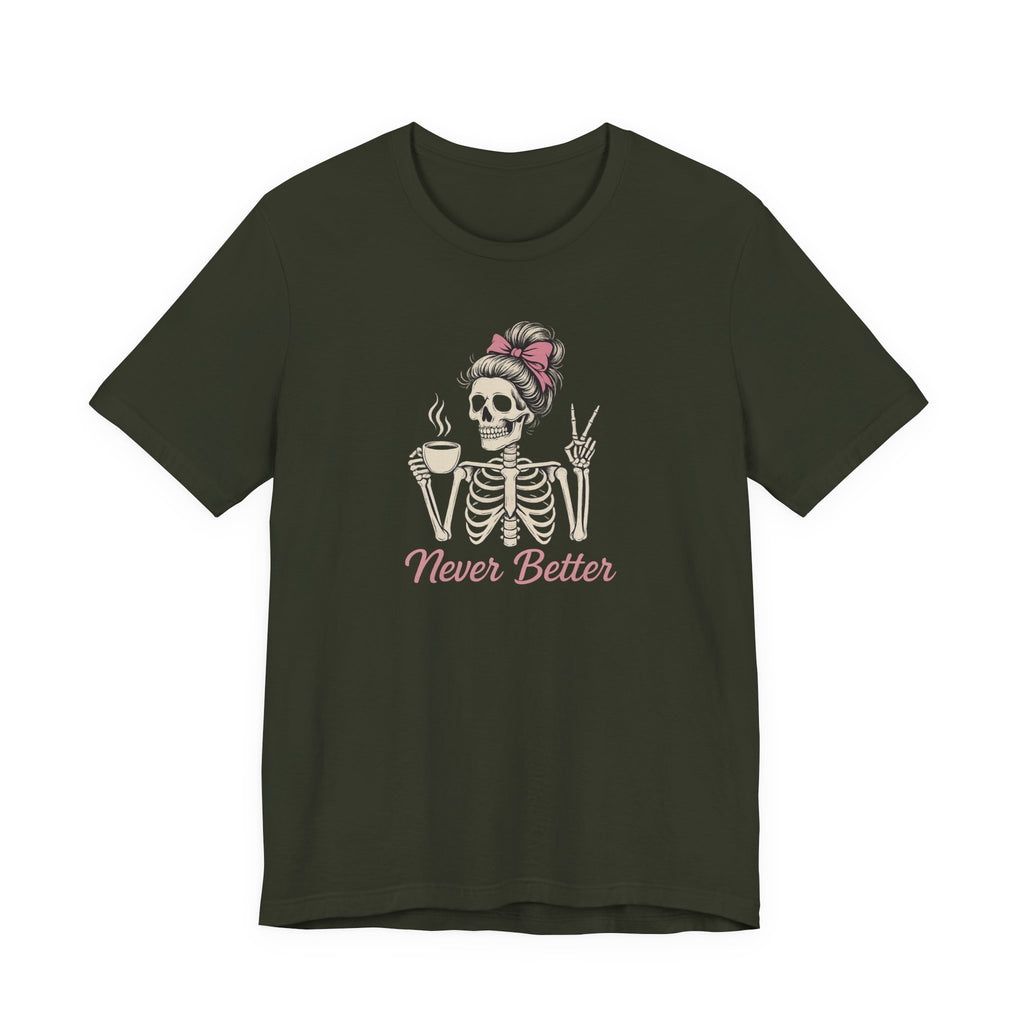Never Better T-Shirt