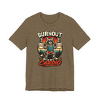 Burnout Is My Cardio T-Shirt