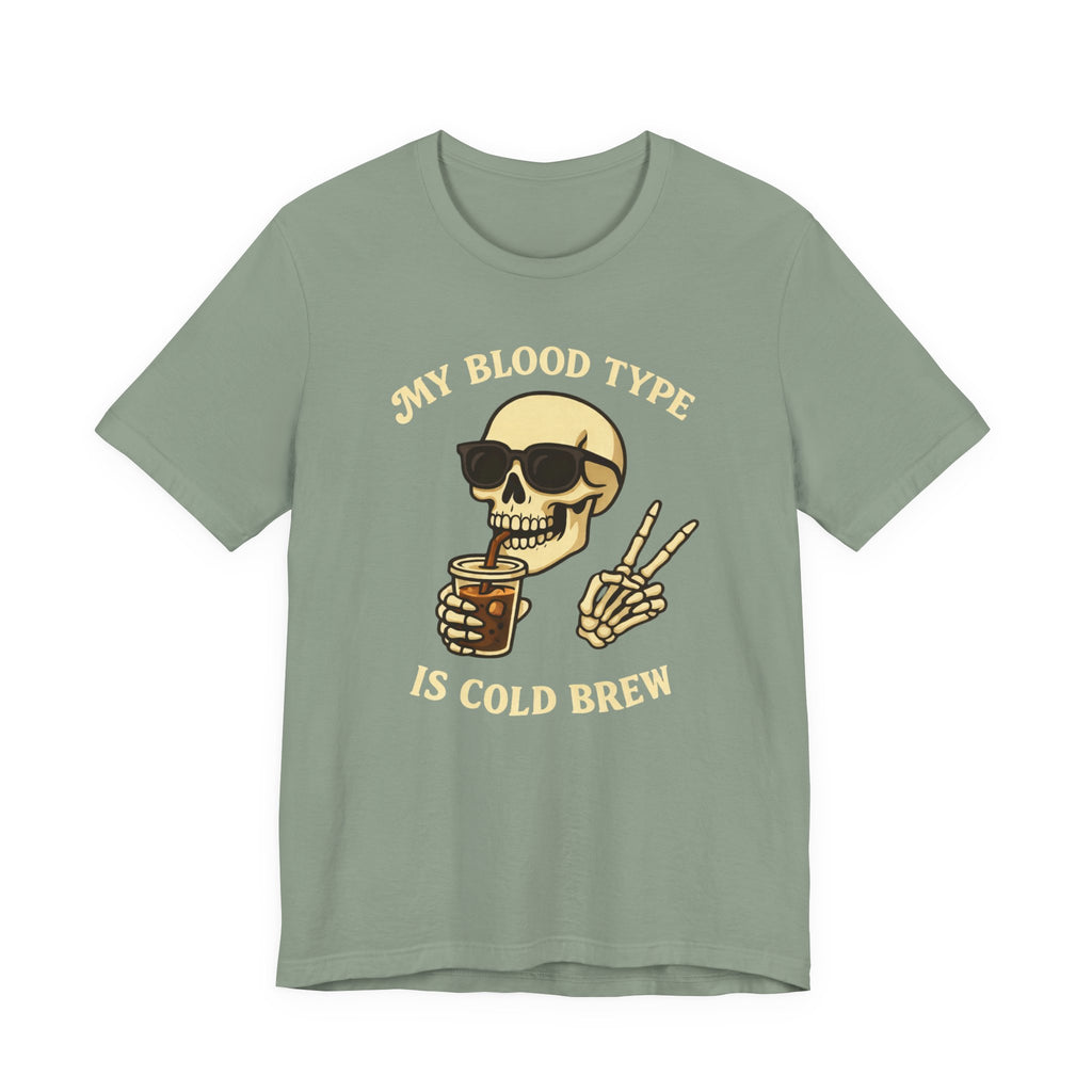 My Blood Type is Cold Brew T-Shirt