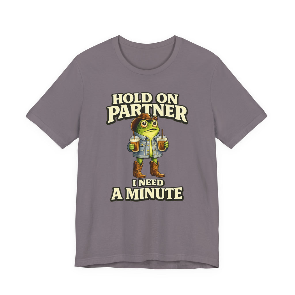 I Need A Minute T‑Shirt