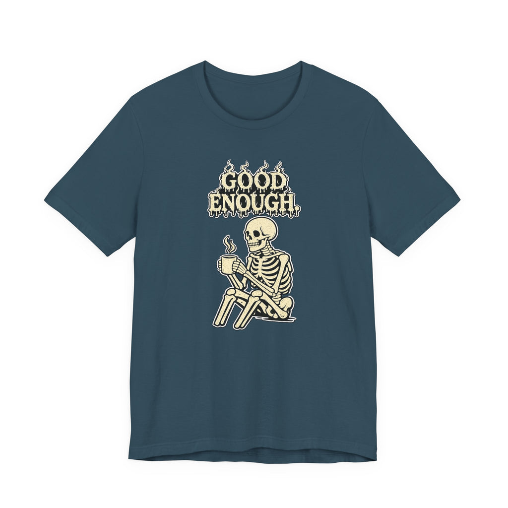 Good Enough T‑Shirt