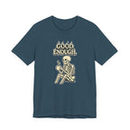 Good Enough T‑Shirt