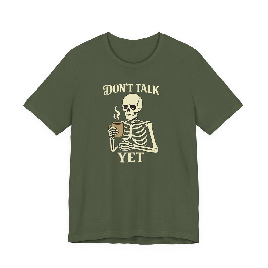 Don't Talk Yet T-Shirt