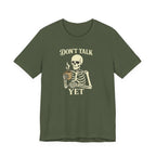 Don't Talk Yet T-Shirt